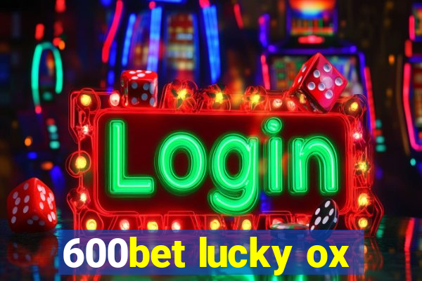 600bet lucky ox